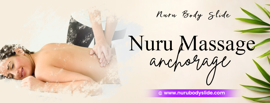 Nuru massage Anchorage