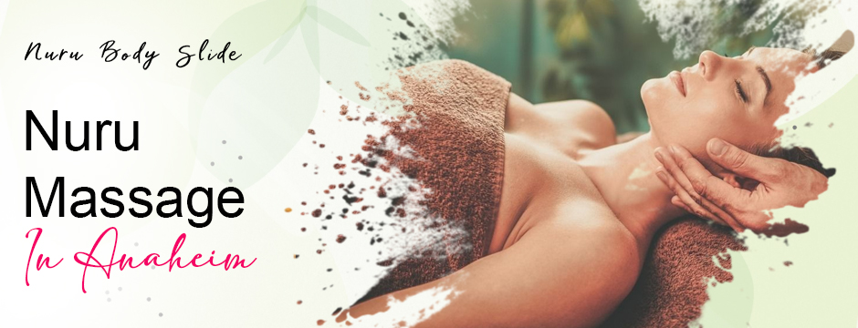 Nuru massage in Anaheim
